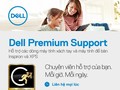 Premium Support là dịch vụ bảo hành dành riêng cho người dùng máy tính Dell XPS và Inspiron.