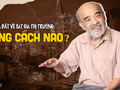 Đưa giá đất về sát giá thị trường: Bằng cách nào?