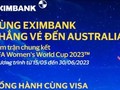 Cùng thẻ Eximbank Visa đến Australia xem FIFA Women’s World Cup 2023