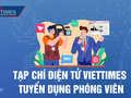 Tạp chí điện tử VietTimes tuyển dụng phóng viên