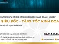 Tăng tốc hoạt động kinh doanh với danh mục phí ''siêu tốc'' từ Bac A Bank 