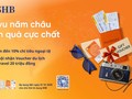 SHB triển khai hàng loạt ưu đãi chi tiêu ngoại tệ, trả góp ưu việt cùng nhiều phần thưởng hấp dẫn