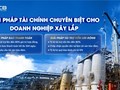 Ngân hàng NCB tháo “nút thắt” vốn cho doanh nghiệp lớn ngành xây lắp