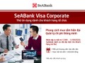 Với thẻ SeABank Visa Corporate, doanh nghiệp có thể thực hiện các giao dịch thẻ như: rút tiền, thanh toán tại POS, thanh toán trực tuyến…