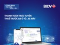 Người dùng  có thể nộp lệ phí trước bạ ô tô, xe máy trực tuyến qua ứng dụng ngân hàng BIDV SmartBanking và BIDV Online