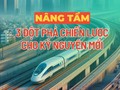 Nâng tầm 3 đột phá chiến lược cho kỷ nguyên mới