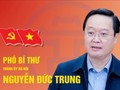 Chân dung tân Phó bí thư Thành ủy Hà Nội Nguyễn Đức Trung