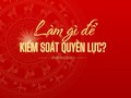 Làm gì để kiểm soát quyền lực?