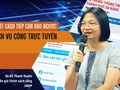 Chuyên gia UNDP: "Cần một cách tiếp cận đảo ngược về dịch vụ công trực tuyến"