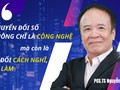 PGS TS Nguyễn Ái Việt: Chuyển đổi số không chỉ là công nghệ mà còn thay đổi cách nghĩ, cách làm