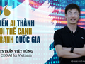 CEO Got It chia sẻ về dự án ViGen và tham vọng biến AI thành lợi thế cạnh tranh quốc gia