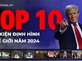 Top 10 sự kiện định hình thế giới năm 2024