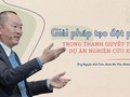 Giải pháp tạo đột phá trong thanh quyết toán dự án nghiên cứu khoa học công nghệ