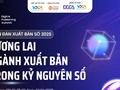 Diễn đàn xuất bản số 2025 - Tương lai ngành xuất bản trong kỷ nguyên số
