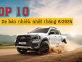 Top 10 ô tô bán chạy nhất tháng 6/2024