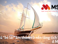 MSB đã hoàn tất  công cuộc chuyển đổi kéo dài 4 năm – âm thầm, kiên trì, quyết liệt và cẩn trọng.