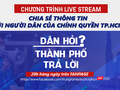 Livestream Dân hỏi thành phố trả lời sẽ lên sóng vào 20h hàng ngày, từ 24/8/2021 đến hết ngày 6/9