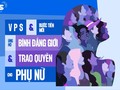 VPS & Bước tiến mới trên hành trình ủng hộ bình đẳng giới và trao quyền cho phụ nữ