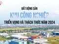 Bất động sản khu công nghiệp: Triển vọng và thách thức trong năm 2024