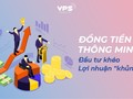 Đồng tiền thông minh: Đầu tư khéo lợi nhuận khủng