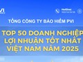 Bảo hiểm PVI 5 năm liên tiếp lọt Top 50 doanh nghiệp lợi nhuận xuất sắc Việt Nam