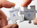 Sẽ có hơn 10 ngân hàng bị “đánh bật” khỏi thị trường