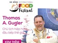 Ông Thomas Andeas Gugler, Chủ tịch Hiệp hội Đầu bếp Thế giới sẽ tham gia sự kiện Lễ hội Ẩm thực quốc tế Đà Nẵng 2019.