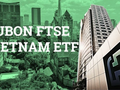 Fubon FTSE Vietnam ETF muốn huy động thêm 4.100 tỉ đồng 