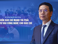 Bộ trưởng Nguyễn Mạnh Hùng: Muốn báo chí mạnh thì phải đầu tư vào công nghệ cho báo chí