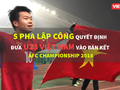 U-23 đã làm nên lịch sử và làm nức lòng người hâm mộ cả nước