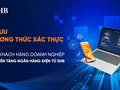 SHB tối ưu phương thức xác thực cho khách hàng doanh nghiệp trên Internet Banking