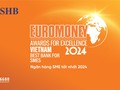SHB được Euromoney vinh danh là “Ngân hàng SMEs tốt nhất Việt Nam”