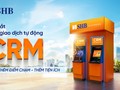 SHB ra mắt máy CRM - “điểm chạm” giao dịch mới cho khách hàng