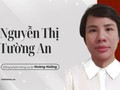 Nguyễn Thị Tường An – từ doanh nhân tai tiếng đến đồng phạm vụ Hoàng Hường