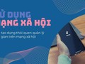 Cần tạo dựng thói quen quản lý thời gian khi sử dụng mạng xã hội