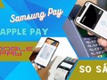 So sánh Apple Pay với Samsung Pay và Google Pay