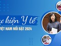 Sự kiện y tế Việt Nam nổi bật 2024