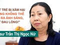 Luật sư Trần Thị Ngọc Nữ mạnh mẽ lên tiếng bảo vệ quyền của trẻ em gái