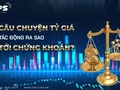 Câu chuyện tỷ giá tác động ra sao tới chứng khoán?