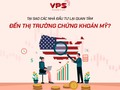 Tại sao các nhà đầu tư lại quan tâm đến thị trường chứng khoán Mỹ?