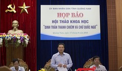 Chiều 17/8, UBND tỉnh Quảng Nam tổ chức Họp báo công bố thông tin Hội thảo khoa học "Dinh trấn Thanh Chiêm và chữ Quốc ngữ" lần đầu tiên trên địa bàn tỉnh Quảng Nam.