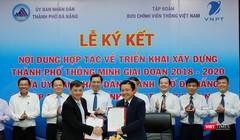 Ngày 6/8, UBND TP Đà Nẵng đã ký kết biên bản hợp tác với Tập đoàn Bưu chính Viễn thông Việt Nam (VNPT) để triển khai xây dựng thành phố thông minh giai đoạn 2018-2020. 
