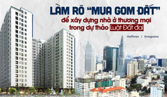 Làm rõ “mua gom đất” để xây dựng nhà ở thương mại trong dự thảo Luật Đất đai