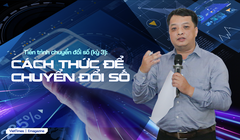 Tiến trình chuyển đổi số (kỳ 3): Cách thức để chuyển đổi số
