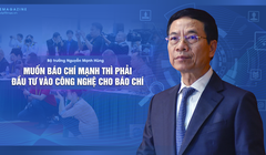 Bộ trưởng Nguyễn Mạnh Hùng: Muốn báo chí mạnh thì phải đầu tư vào công nghệ cho báo chí