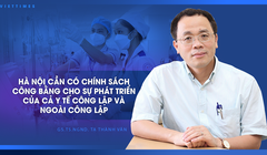 Hà Nội cần có chính sách công bằng cho sự phát triển của cả y tế công lập và ngoài công lập 