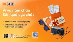 SHB triển khai hàng loạt ưu đãi chi tiêu ngoại tệ, trả góp ưu việt cùng nhiều phần thưởng hấp dẫn