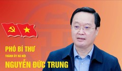 Chân dung tân Phó bí thư Thành ủy Hà Nội Nguyễn Đức Trung
