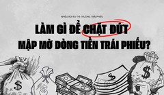 Làm gì để chặt đứt mập mờ dòng tiền trái phiếu?