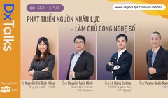 DxTalks mùa 2-Tập 4: Phát triển nguồn nhân lực - Làm chủ công nghệ số
